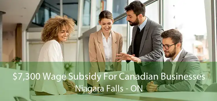 $7,300 Wage Subsidy For Canadian Businesses Niagara Falls - ON